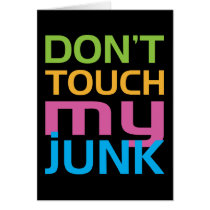Don't Touch My Junk Greeting Cards