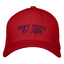 Don't Touch My Junk Embroidered Hat