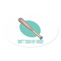 Dont Touch My Wood
