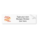 Don't Tweet Your Meat - Bumper Stickers