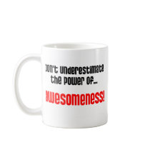 Don't Underestimate The Power Of Awesomeness Mug