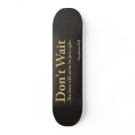 Don't Wait skateboards