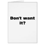 Don't want it? cards