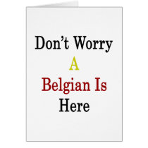 Don't Worry A Belgian Is Here