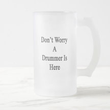 Don't Worry A Drummer Is Here Coffee Mugs