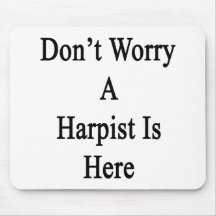 Don't Worry A Harpist Is Here Mouse Pad
