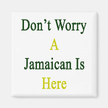 Don't Worry A Jamaican Is Here Fridge Magnets