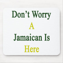 Don't Worry A Jamaican Is Here Mousepad