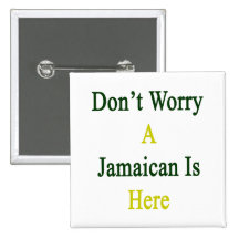 Don't Worry A Jamaican Is Here Pinback Buttons