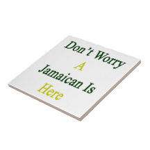 Don't Worry A Jamaican Is Here Tile