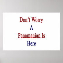 Don't Worry A Panamanian Is Here Print