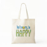Don't Worry Be Happy Bag