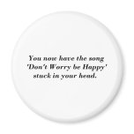 Dont Worry Be Happy magnets