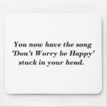 Dont Worry Be Happy mousepads