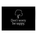 DONT WORRY BE SAPPY T-shirt Greeting Cards