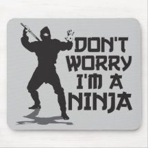 Don't Worry I'm A Ninja Mouse Pads