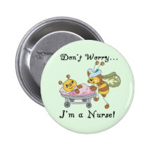 Don't Worry I'm a Nurse Tshirts and Gifts Button