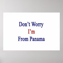Don't Worry I'm From Panama Posters