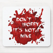 Don't Worry, It's not Mine Mouse Pads