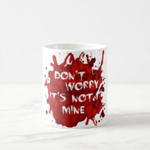 Don't Worry, It's not Mine Mugs
