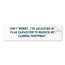 Don't worry, I've adjusted my flux capacitor to...