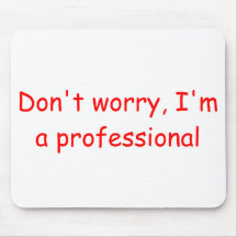 Don't Worry Mouse Pad