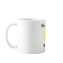 Dont worry coffee mug