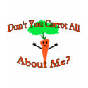 Don't You Carrot All t-shirts