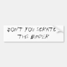 don't you scratch this bumper bumper sticker