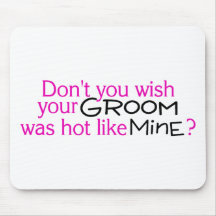 Dont You Wish Your Groom Was Hot Like Mine Pink Bl Mousepads