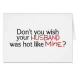 Dont You Wish Your Husband Was Hot Like Mine Red Greeting Card