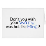 Dont You Wish Your Wife Was Hot Like Mine Blue Cards