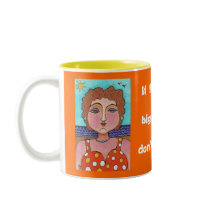DORIS:  If life is a big joke, I don't get it! - m Coffee Mug