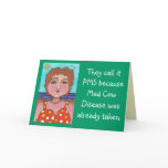 DORIS:  They call it PMS... - greeting card