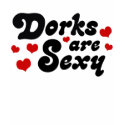 Dorks are Sexy t-shirts