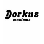 Dorkus Maximus T-shirt