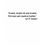 "Double, double toil and trouble;Fire burn and ... t-shirts