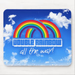 Double rainbow, all the way! mouse pad