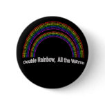 DOUBLE RAINBOW buttons
