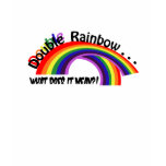 Double Rainbow t-shirts