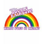 Double Rainbow tshirt