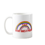 DOUBLE RAINBOW - WHAT DOES IT MEAN ? COFFEE MUG