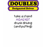 Doubles - Designated Driver - Awesome Microfiber t-shirts