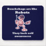 Douchebags are like Robots... Mouse Pads