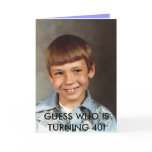 Doug#10, GUESS WHO IS TURNING 40! Greeting Card