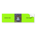 DOWN ON THE FARM bumper stickers