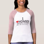 Down syndrome: I love homies with extra chromiesTM Tshirt