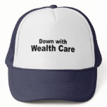 Down with Wealth Care Trucker Hats