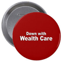 Down with Wealth Care Pinback Buttons