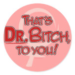 DR. Bitch... stickers